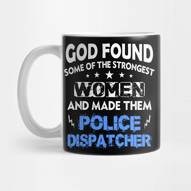 God Made Strongest Women Police Dispatcher by LindaMccalmanub